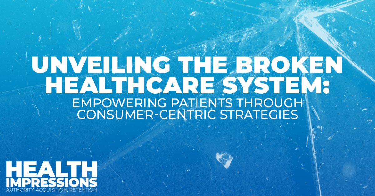 Unveiling the Broken Healthcare System: Empowering Patients through Consumer-Centric Strategies