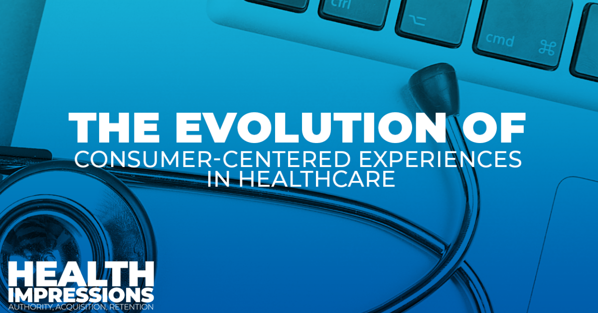 The Evolution of Consumer-Centered Experiences in Healthcare